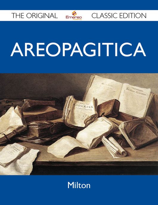 Areopagitica - The Original Classic Edition
