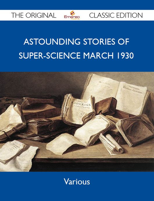 Astounding Stories of Super-Science March 1930 - The Original Classic Edition