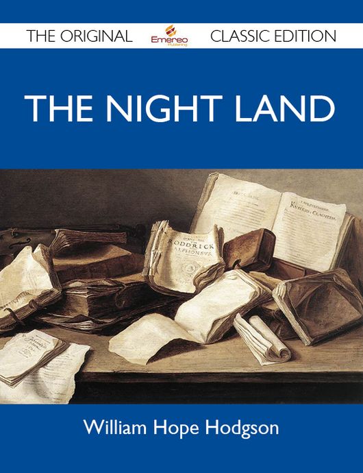 The Night Land - The Original Classic Edition