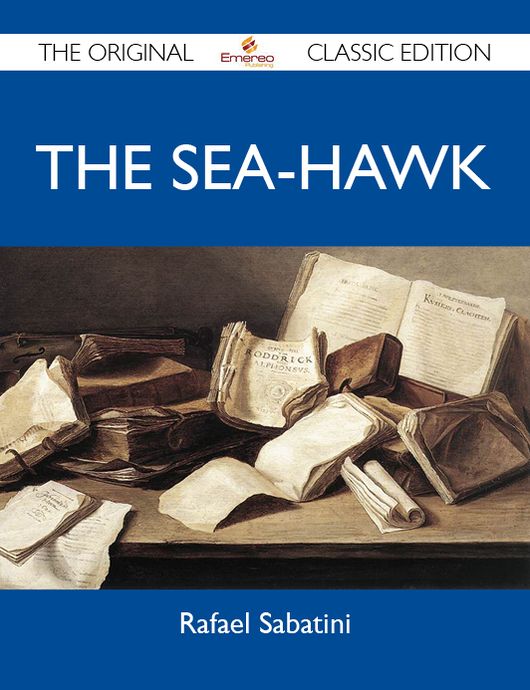 The Sea-hawk - The Original Classic Edition
