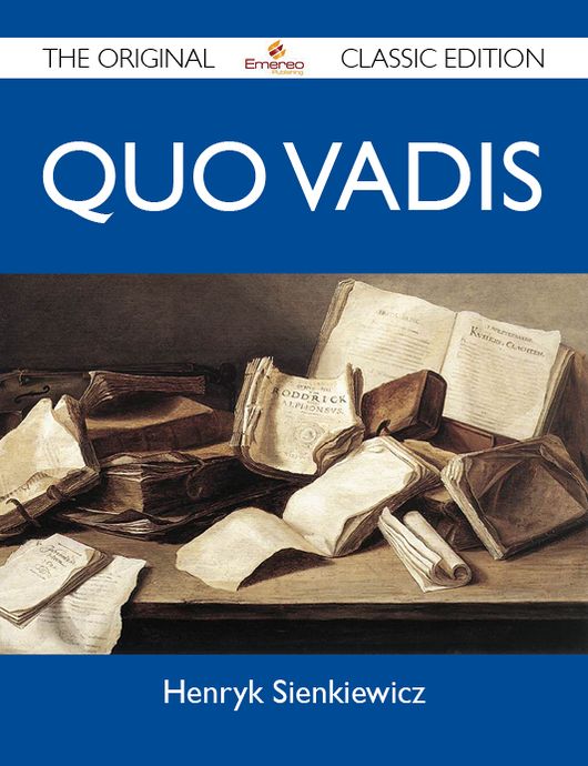 Quo Vadis - The Original Classic Edition