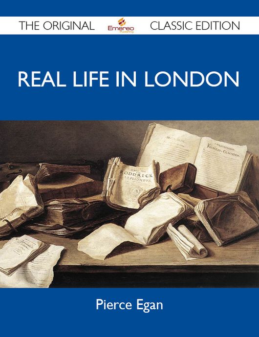 Real Life In London - The Original Classic Edition