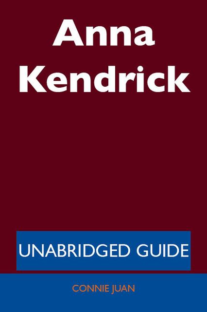 Anna Kendrick - Unabridged Guide
