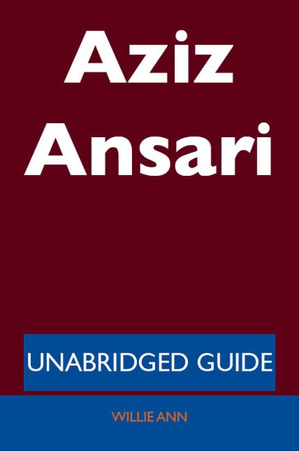 Aziz Ansari - Unabridged Guide