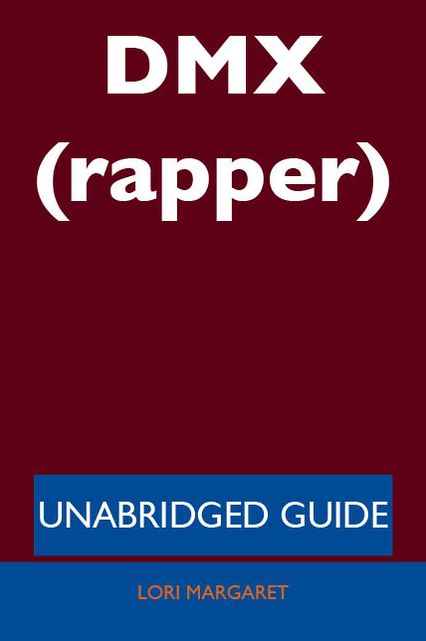 DMX (rapper) - Unabridged Guide