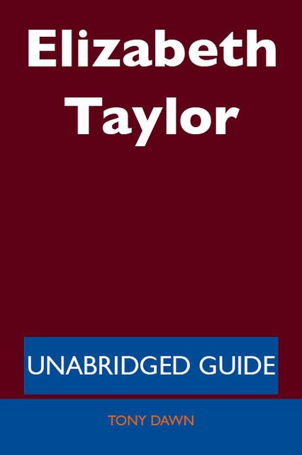 Elizabeth Taylor - Unabridged Guide