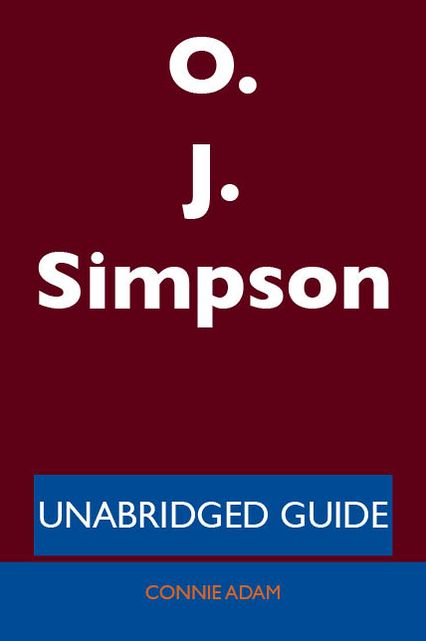 O. J. Simpson - Unabridged Guide