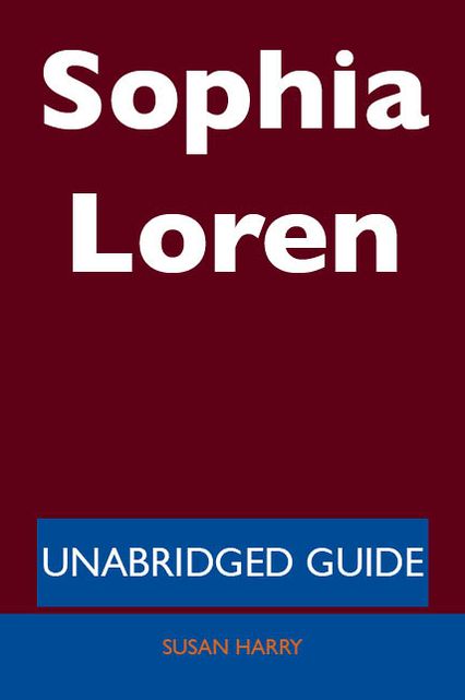 Sophia Loren - Unabridged Guide