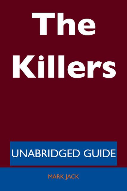 The Killers - Unabridged Guide