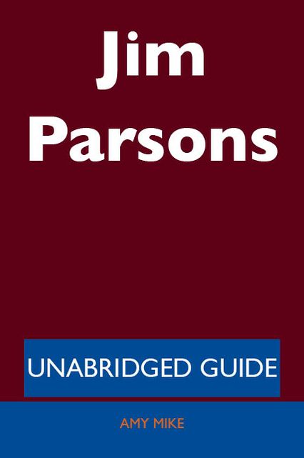 Jim Parsons - Unabridged Guide