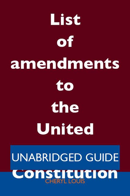 List of amendments to the United States Constitution - Unabridged Guide