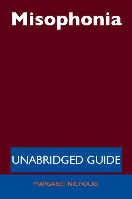 Misophonia - Unabridged Guide