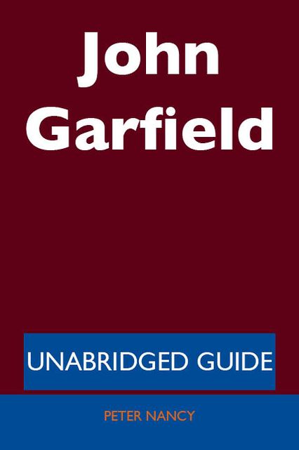 John Garfield - Unabridged Guide