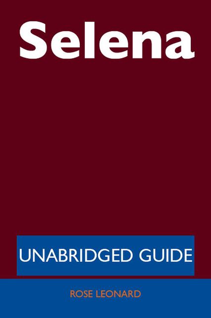 Selena - Unabridged Guide