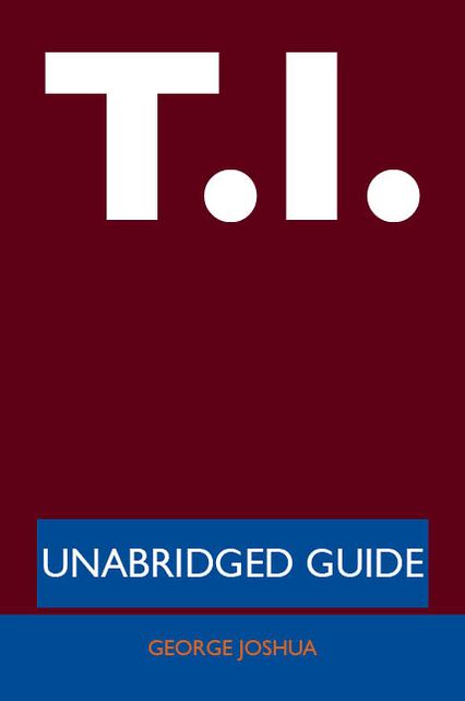 T.I. - Unabridged Guide