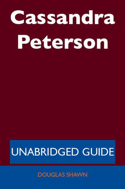 Cassandra Peterson - Unabridged Guide