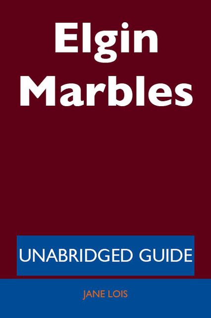 Elgin Marbles - Unabridged Guide