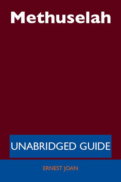 Methuselah - Unabridged Guide