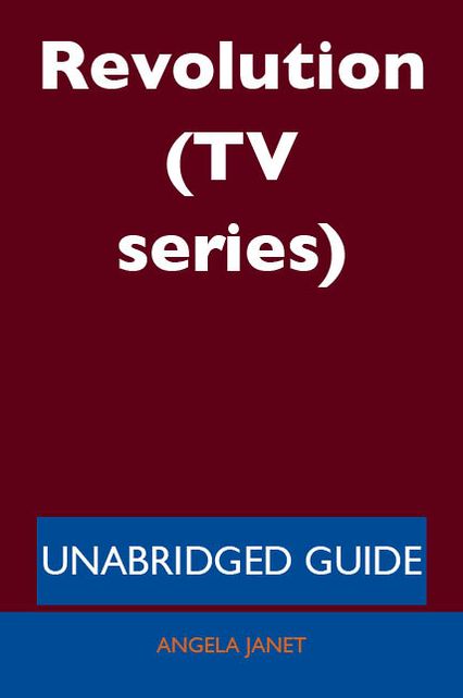 Revolution (TV series) - Unabridged Guide