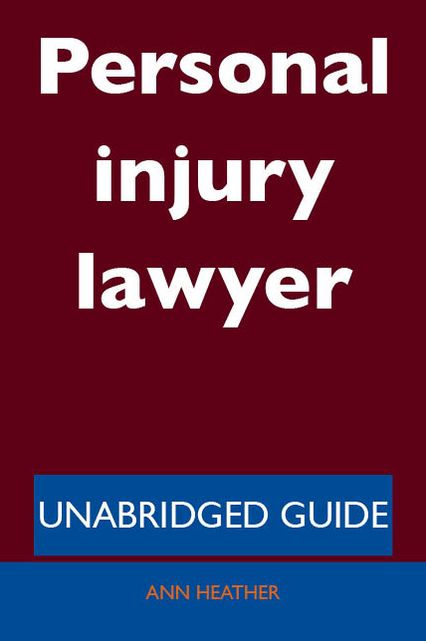Personal injury lawyer - Unabridged Guide