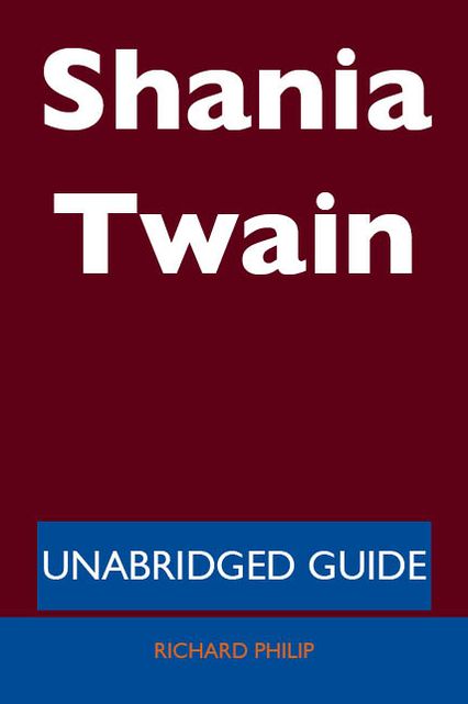 Shania Twain - Unabridged Guide
