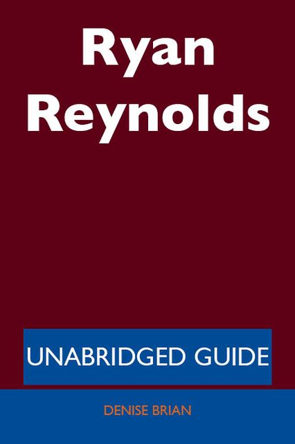 Ryan Reynolds - Unabridged Guide
