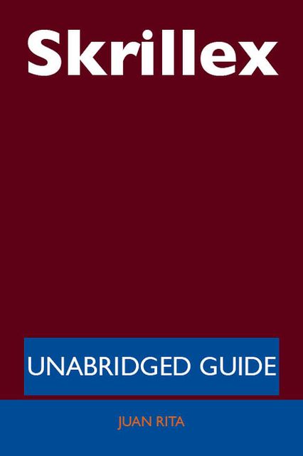 Skrillex - Unabridged Guide