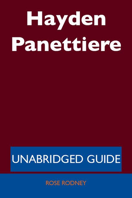 Hayden Panettiere - Unabridged Guide