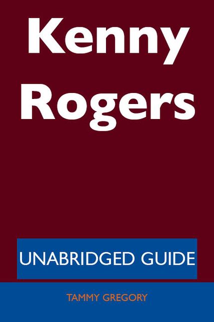 Kenny Rogers - Unabridged Guide