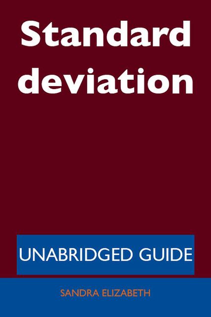 Standard deviation - Unabridged Guide