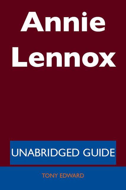 Annie Lennox - Unabridged Guide