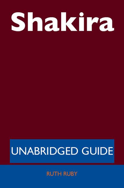 Shakira - Unabridged Guide