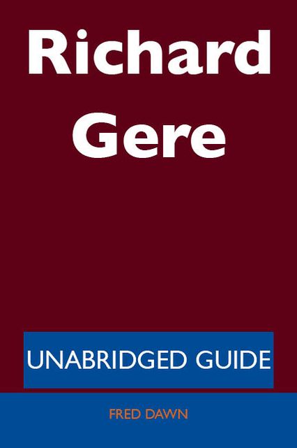 Richard Gere - Unabridged Guide