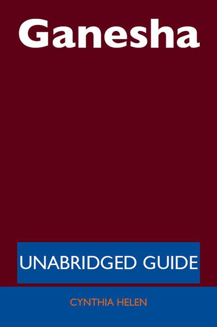 Ganesha - Unabridged Guide