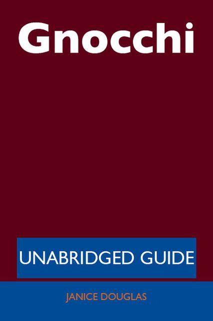 Gnocchi - Unabridged Guide