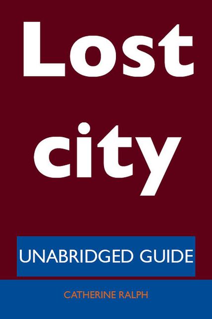 Lost city - Unabridged Guide