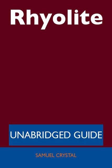 Rhyolite - Unabridged Guide