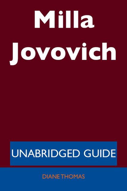 Milla Jovovich - Unabridged Guide