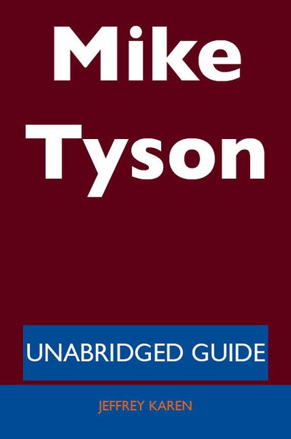 Mike Tyson - Unabridged Guide