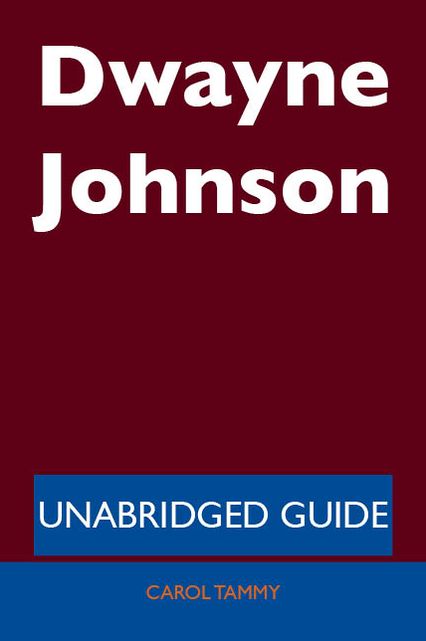 Dwayne Johnson - Unabridged Guide