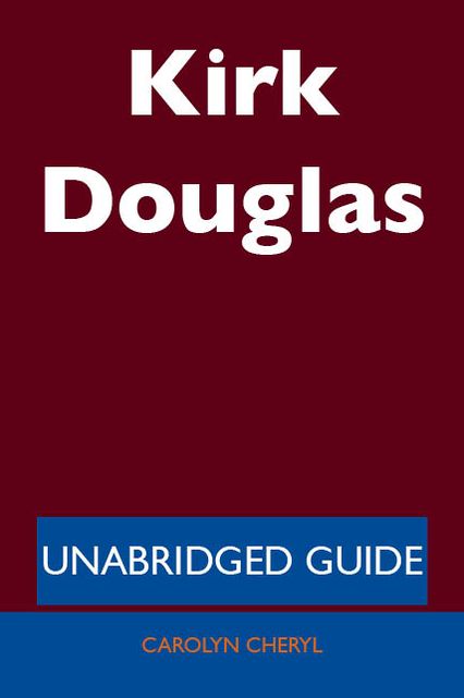 Kirk Douglas - Unabridged Guide