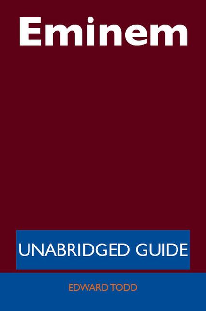 Eminem - Unabridged Guide