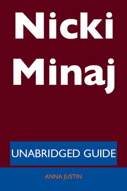 Nicki Minaj - Unabridged Guide