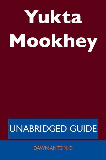 Yukta Mookhey - Unabridged Guide