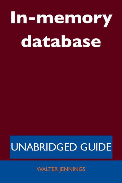 In-memory database - Unabridged Guide