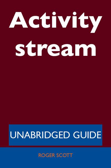 Activity stream - Unabridged Guide