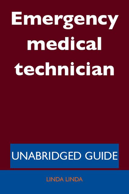 Emergency medical technician - Unabridged Guide