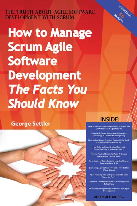 The Truth About Agile Software Development with Scrum - How to Manage Scrum Agile Software Development, The Facts You Should Know