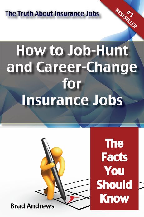 The Truth About Insurance Jobs - How to Job-Hunt and Career-Change for Insurance Jobs - The Facts You Should Know