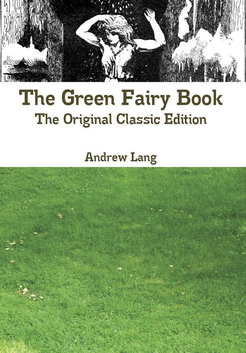 The Green Fairy Book - The Original Classic Edition